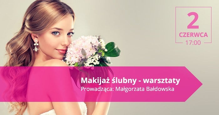 Makijaż ślubny - bezpłatne warsztaty makijażu w ramach Dni Otwartych WSR i SWiCH. 2 czerwca 2016 r., godz. 17:00