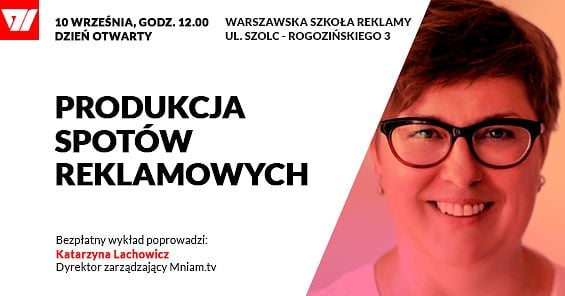 Dzień Otwarty 10 września 2016 r. - Produkcja spotów reklamowych (Katarzyna Lachowicz)