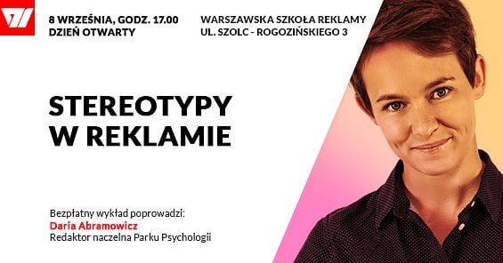 Dzień Otwarty 8 września 2016 r. - Stereotypy w reklamie (Daria Abramowicz)