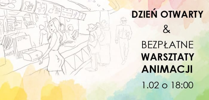 Dzień Otwarty & bezpłatne Warsztaty Animacji!