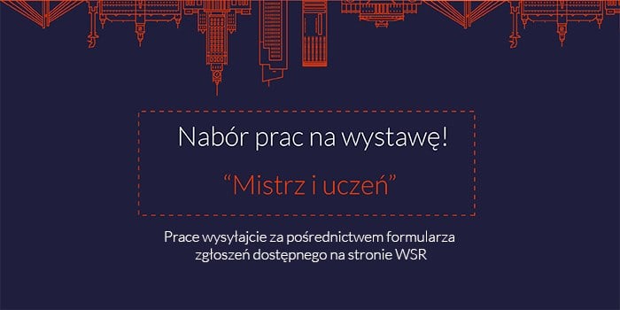 Nabór prac na wystawę "Mistrz i Uczeń" - czerwiec 2018 r.