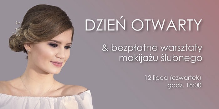 Dzień Otwarty i bezpłatne warsztaty makijażu ślubnego. 12 lipca 2018 r., godz. 18:00