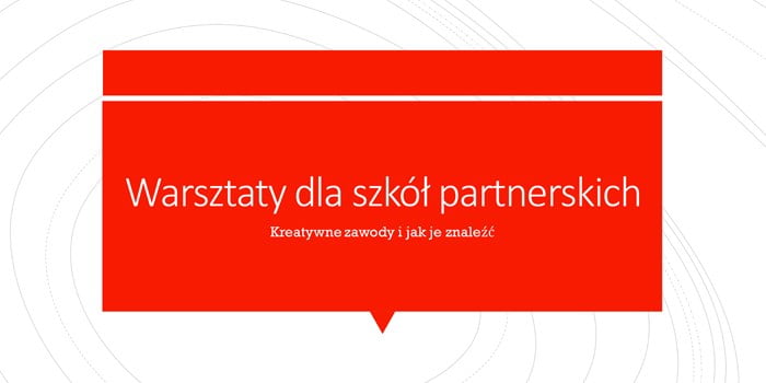 Warsztaty dla szkół partnerskich. Kreatwne zawody i jak je znaleźć. Luty 2019 r. 