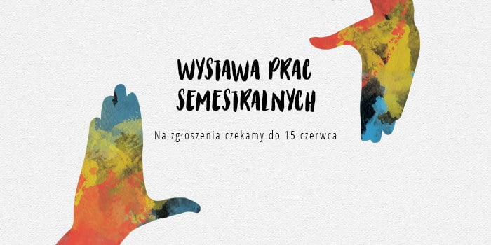 Przegląd prac semestralnych - zaczynamy nabór na wystawę!