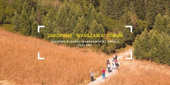 Zakopane - Warszawa - Toruń - podsumowanie jesiennych plenerów Warszawskiej Szkoły Reklamy anno domini 2019 r. 