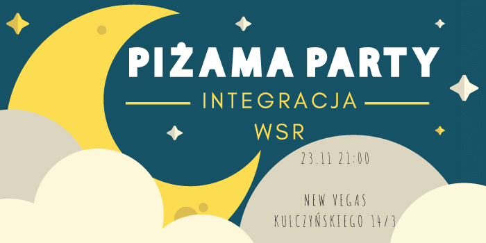 Piżama Party - integracja Warszawskiej Szkoły Reklamy. 23 XI 2019 r, godz. 21:00
