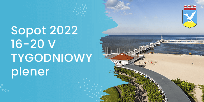 Sopot 16-20 V 2022 r. - TYGODNIOWY plener z elementami wyjazdu integracyjnego