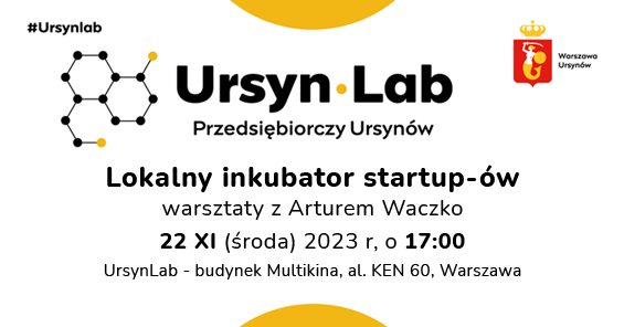 Listopad w UrsynLab – Przedsiębiorczy Ursynów - Lokalny inkubator startup-ów - warsztaty z Arturem Waczko